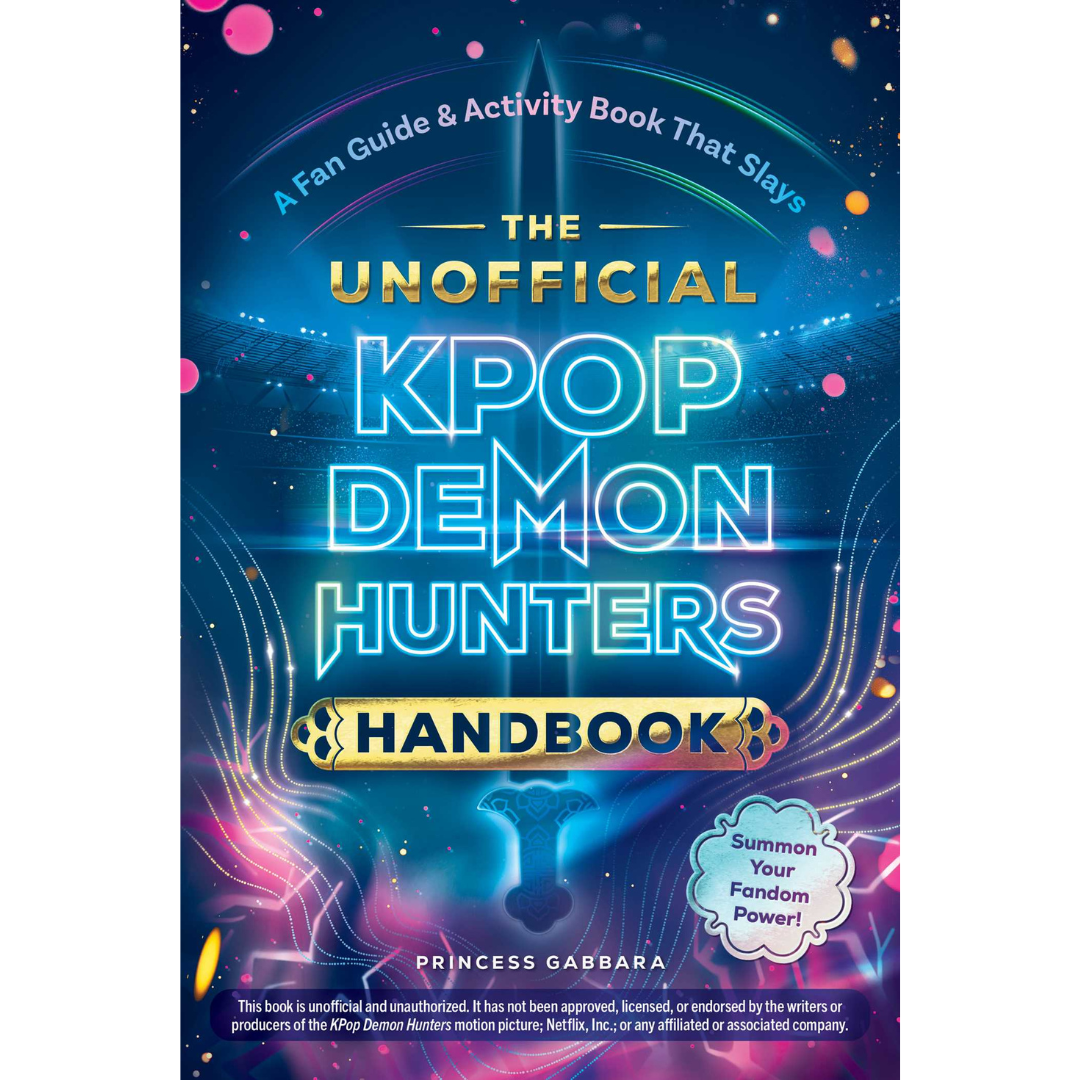 THE UNOFFICIAL KPOP K-POP DEMON HUNTERS HANDBOOK